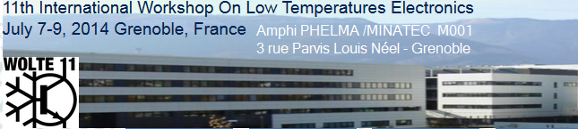 1th International Workshop On Low Temperatures Electronics July 7-9, 2014 Grenoble, France 